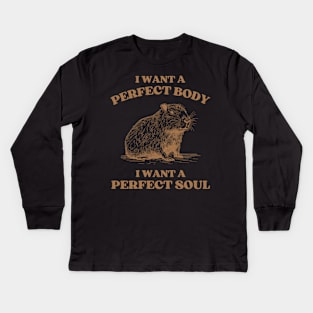 i want a perfect body i want a perfect soul, Funny Capybara meme Kids Long Sleeve T-Shirt